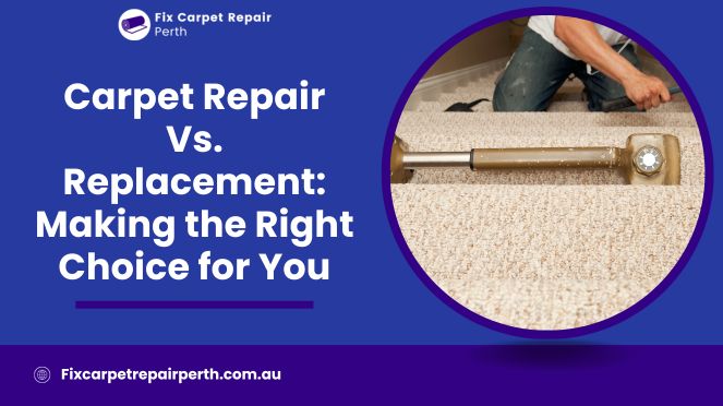 Carpet Repair vs Replacement