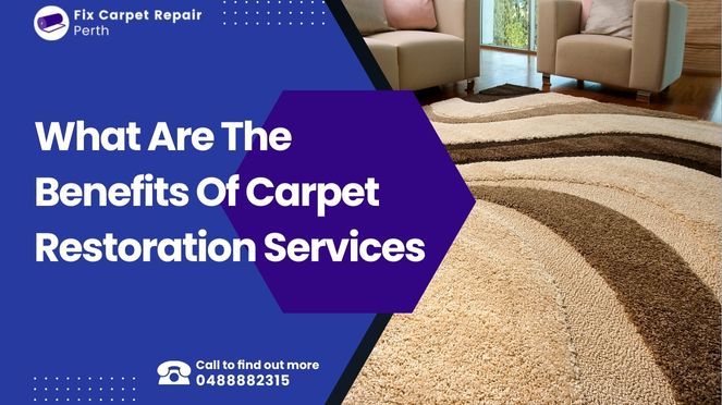 What Are The Benefits Of Carpet Restoration Services